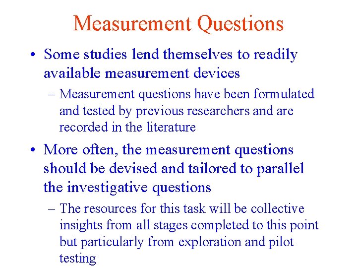 Measurement Questions • Some studies lend themselves to readily available measurement devices – Measurement Measurement Questions • Some studies lend themselves to readily available measurement devices – Measurement