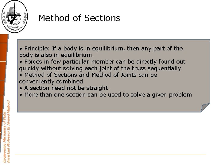 Method of Sections Engineering Mechanics of Static Assistant Professor Dr Ahmed Majhool • Principle: