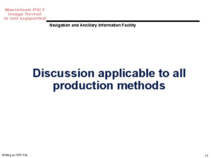 Navigation and Ancillary Information Facility Discussion applicable to all production methods Writing an SPK