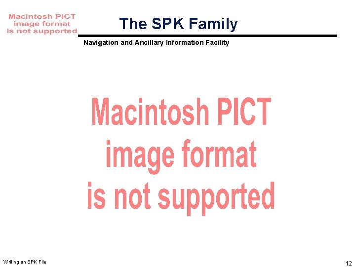 The SPK Family Navigation and Ancillary Information Facility Writing an SPK File 12 