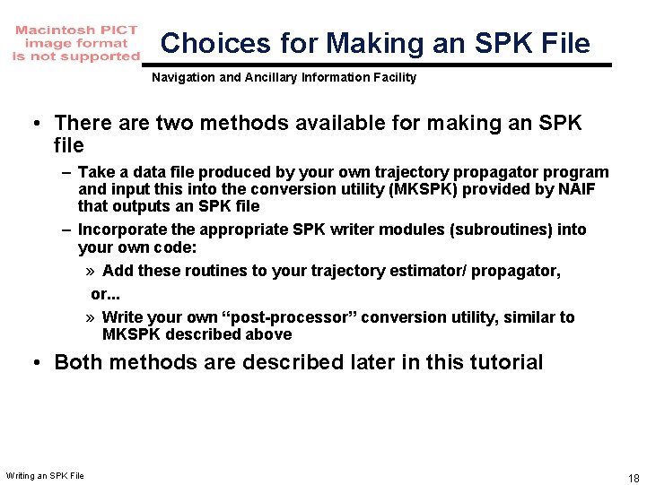 Choices for Making an SPK File Navigation and Ancillary Information Facility • There are