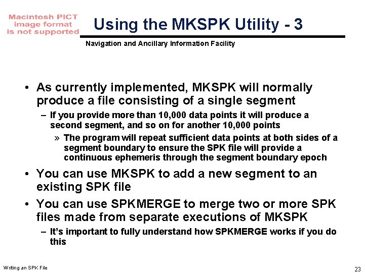 Using the MKSPK Utility - 3 Navigation and Ancillary Information Facility • As currently