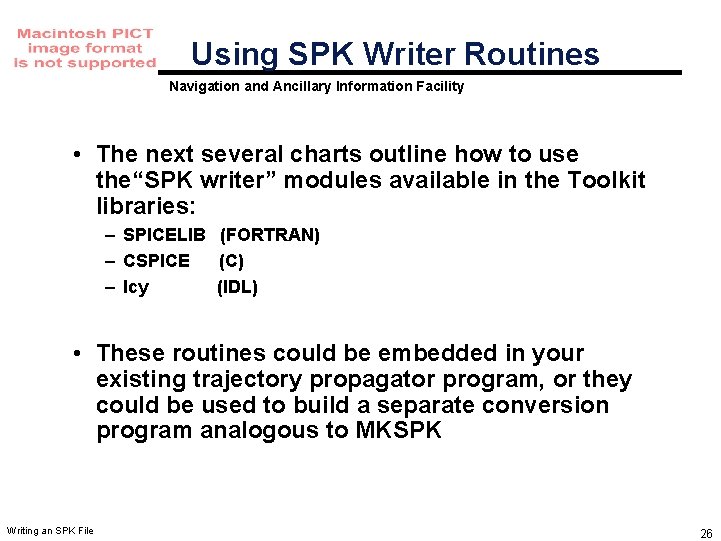 Using SPK Writer Routines Navigation and Ancillary Information Facility • The next several charts