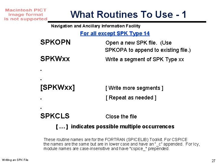 What Routines To Use - 1 Navigation and Ancillary Information Facility For all except