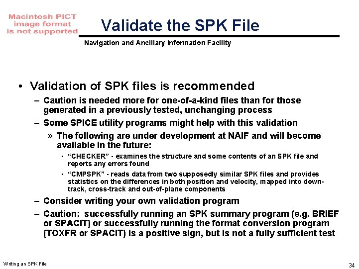 Validate the SPK File Navigation and Ancillary Information Facility • Validation of SPK files