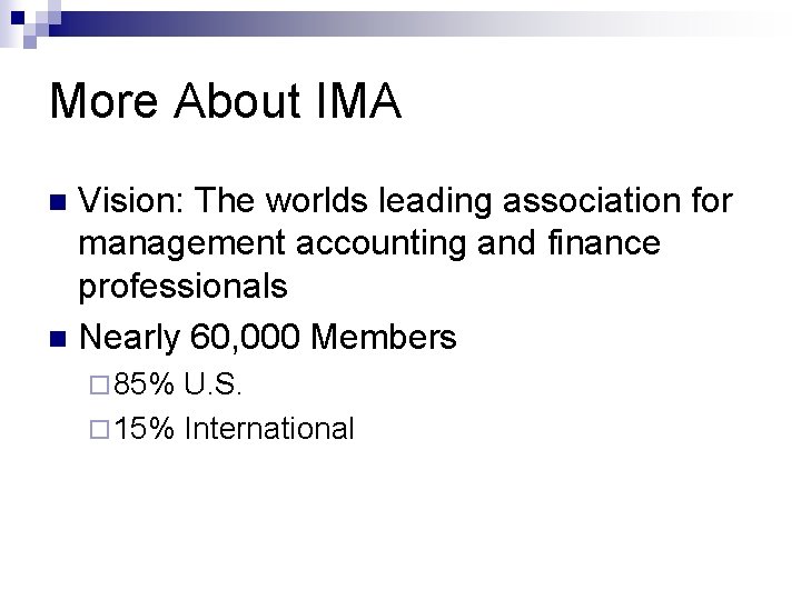 More About IMA Vision: The worlds leading association for management accounting and finance professionals