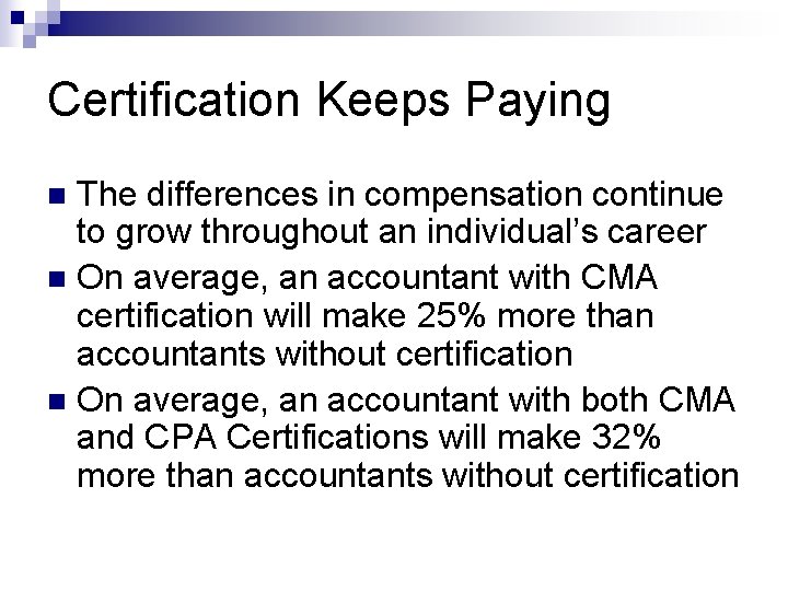 Certification Keeps Paying The differences in compensation continue to grow throughout an individual’s career