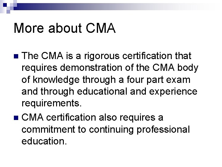 More about CMA The CMA is a rigorous certification that requires demonstration of the
