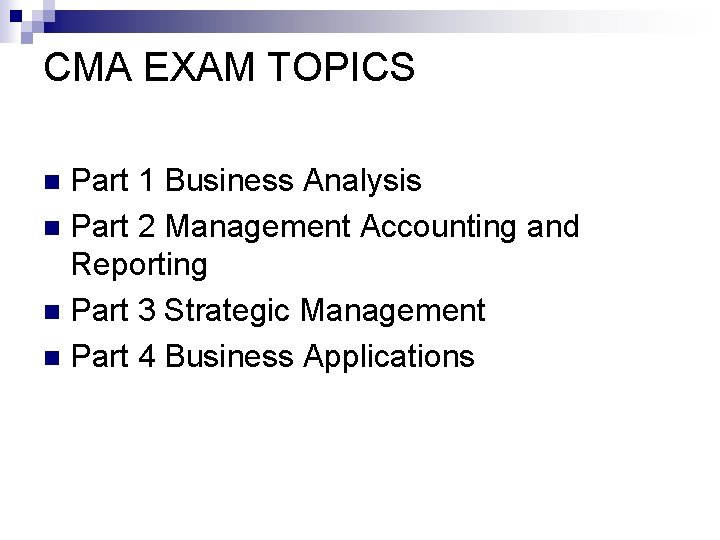 CMA EXAM TOPICS Part 1 Business Analysis n Part 2 Management Accounting and Reporting