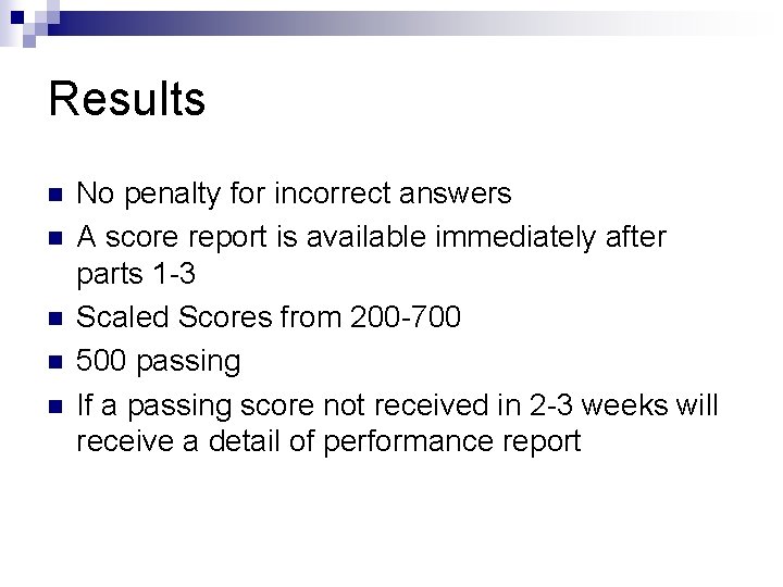 Results n n n No penalty for incorrect answers A score report is available