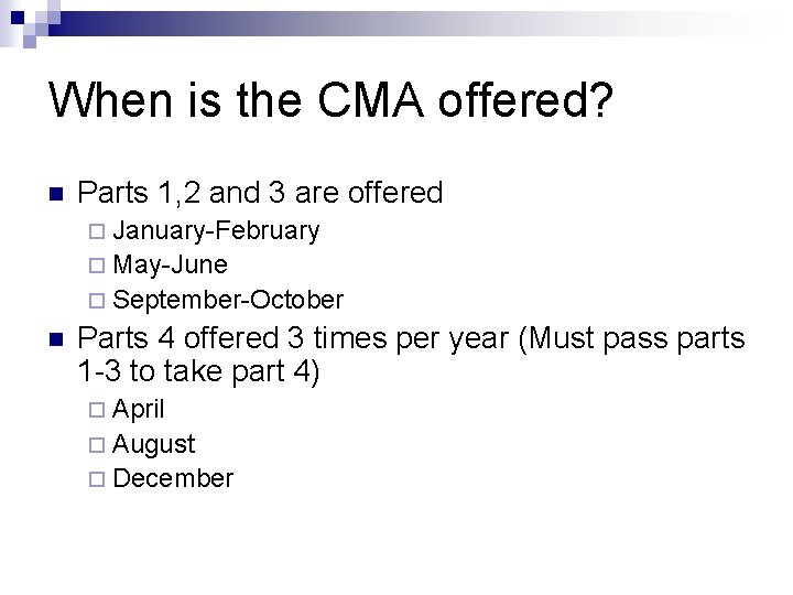 When is the CMA offered? n Parts 1, 2 and 3 are offered ¨