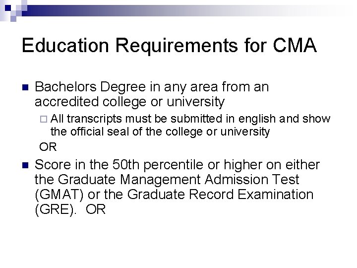 Education Requirements for CMA n Bachelors Degree in any area from an accredited college