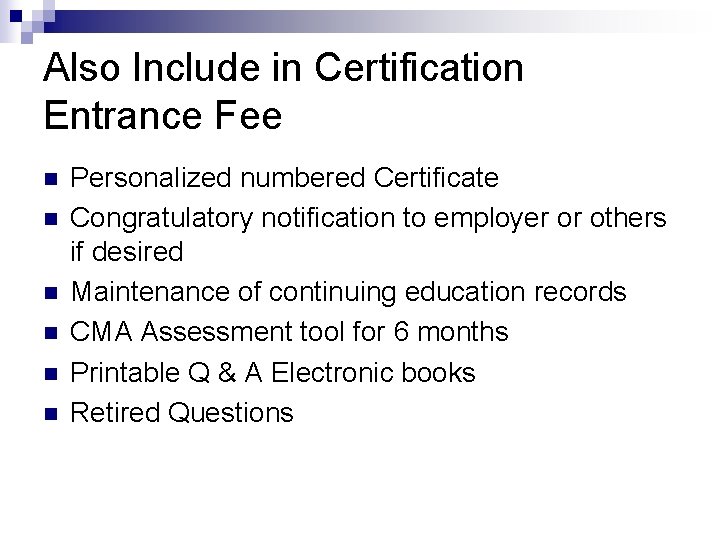 Also Include in Certification Entrance Fee n n n Personalized numbered Certificate Congratulatory notification