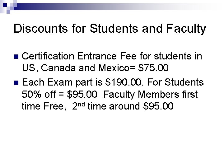 Discounts for Students and Faculty Certification Entrance Fee for students in US, Canada and