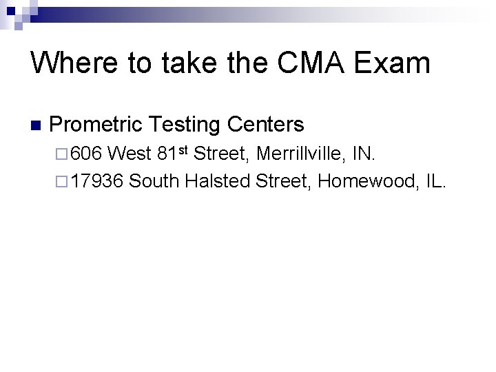 Where to take the CMA Exam n Prometric Testing Centers ¨ 606 West 81
