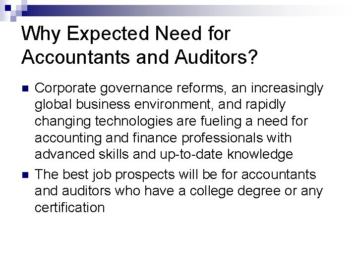 Why Expected Need for Accountants and Auditors? n n Corporate governance reforms, an increasingly