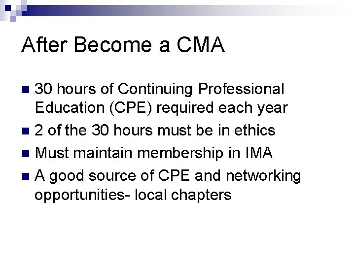 After Become a CMA 30 hours of Continuing Professional Education (CPE) required each year