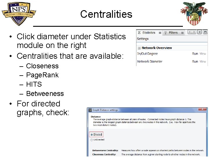 Centralities • Click diameter under Statistics module on the right • Centralities that are