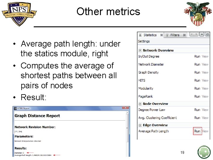 Other metrics • Average path length: under the statics module, right • Computes the