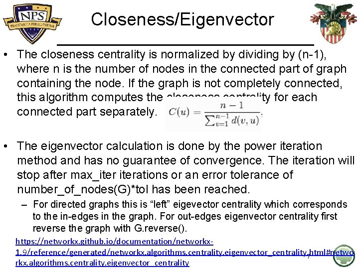 Closeness/Eigenvector • The closeness centrality is normalized by dividing by (n-1), where n is