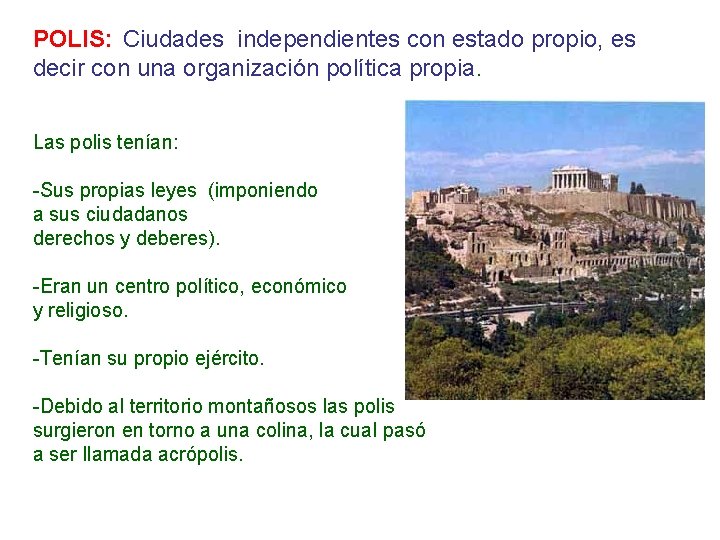 POLIS: Ciudades independientes con estado propio, es decir con una organización política propia. Las