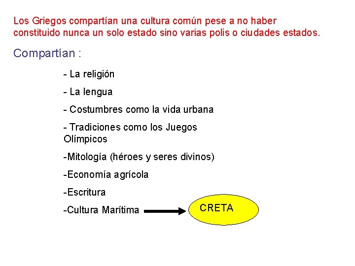 Los Griegos compartían una cultura común pese a no haber constituido nunca un solo