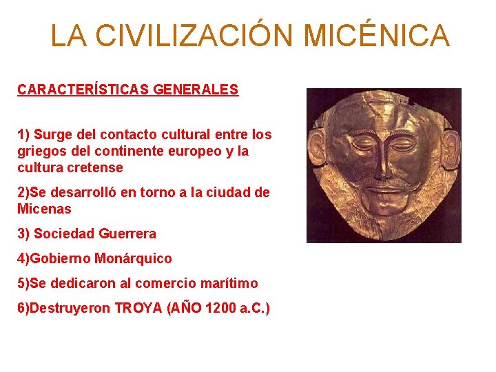 LA CIVILIZACIÓN MICÉNICA CARACTERÍSTICAS GENERALES 1) Surge del contacto cultural entre los griegos del