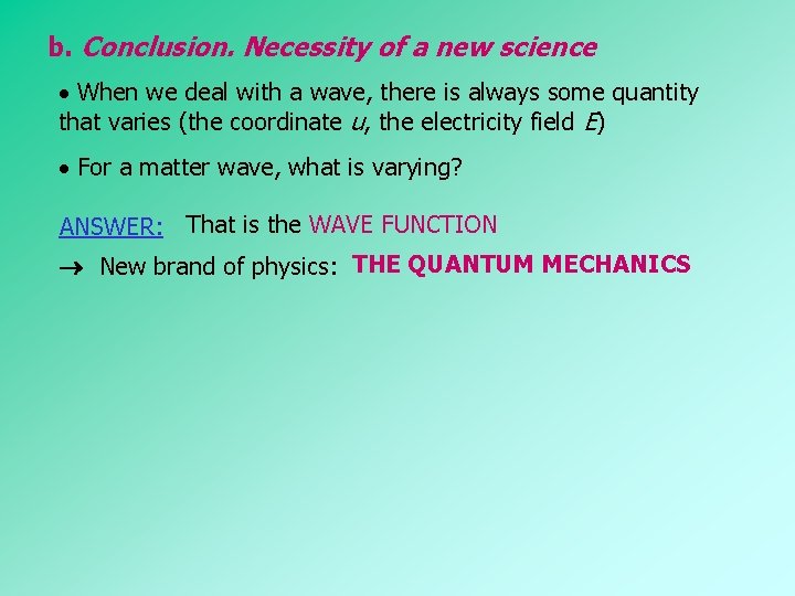 b. Conclusion. Necessity of a new science When we deal with a wave, there b. Conclusion. Necessity of a new science When we deal with a wave, there