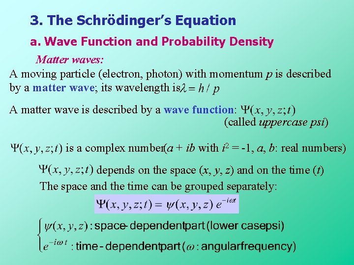 3. The Schrödinger’s Equation a. Wave Function and Probability Density Matter waves: A moving 3. The Schrödinger’s Equation a. Wave Function and Probability Density Matter waves: A moving