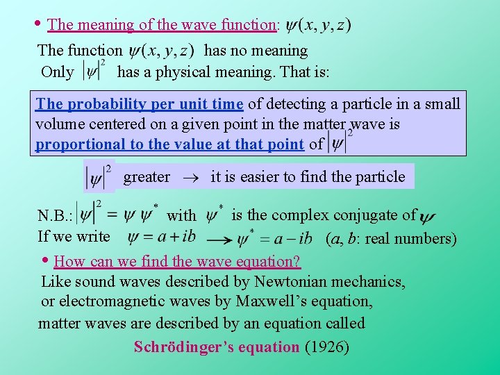 • The meaning of the wave function: The function has no meaning Only • The meaning of the wave function: The function has no meaning Only