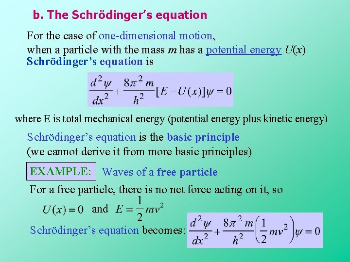 b. The Schrödinger’s equation For the case of one-dimensional motion, when a particle with b. The Schrödinger’s equation For the case of one-dimensional motion, when a particle with