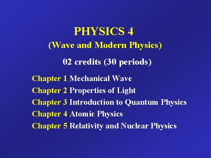 PHYSICS 4 (Wave and Modern Physics) 02 credits (30 periods) Chapter 1 Mechanical Wave PHYSICS 4 (Wave and Modern Physics) 02 credits (30 periods) Chapter 1 Mechanical Wave