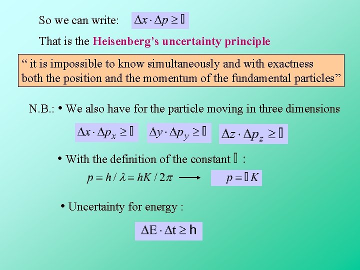 So we can write: That is the Heisenberg’s uncertainty principle “ it is impossible So we can write: That is the Heisenberg’s uncertainty principle “ it is impossible