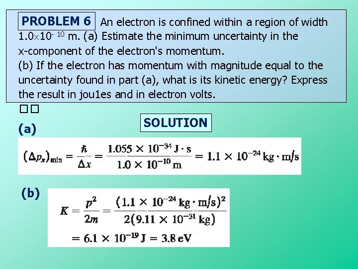 PROBLEM 6 An electron is confined within a region of width 1. 0 10 PROBLEM 6 An electron is confined within a region of width 1. 0 10