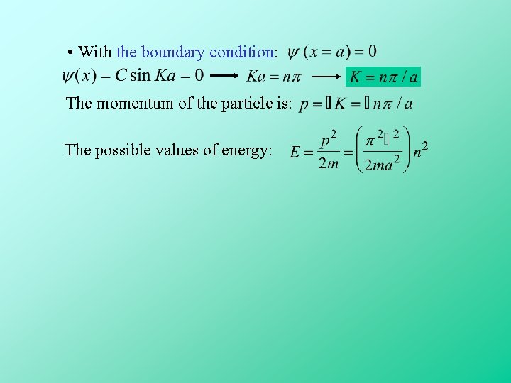 • With the boundary condition: The momentum of the particle is: The possible • With the boundary condition: The momentum of the particle is: The possible