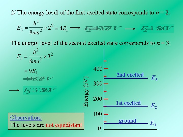 2/ The energy level of the first excited state corresponds to n = 2: 2/ The energy level of the first excited state corresponds to n = 2: