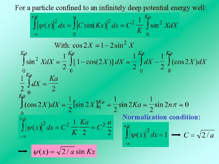 For a particle confined to an infinitely deep potential energy well: With: Normalization condition: For a particle confined to an infinitely deep potential energy well: With: Normalization condition: