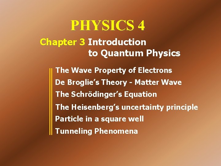 PHYSICS 4 Chapter 3 Introduction to Quantum Physics The Wave Property of Electrons De PHYSICS 4 Chapter 3 Introduction to Quantum Physics The Wave Property of Electrons De