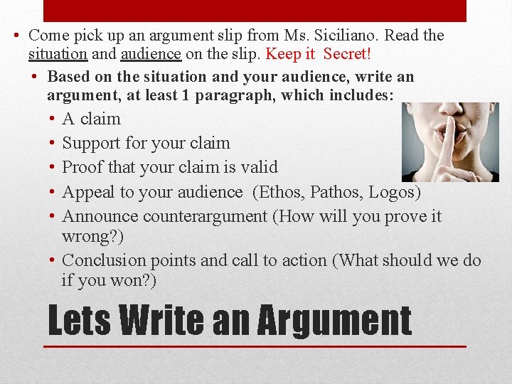  • Come pick up an argument slip from Ms. Siciliano. Read the situation