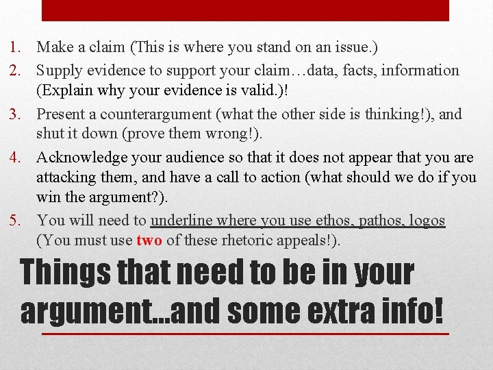 1. Make a claim (This is where you stand on an issue. ) 2.