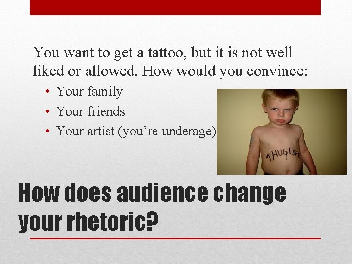 You want to get a tattoo, but it is not well liked or allowed.