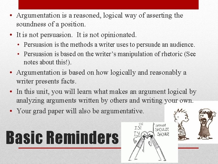  • Argumentation is a reasoned, logical way of asserting the soundness of a