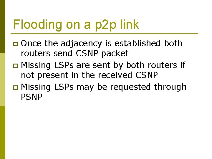 Flooding on a p 2 p link Once the adjacency is established both routers