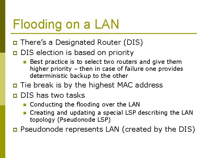 Flooding on a LAN p p There’s a Designated Router (DIS) DIS election is