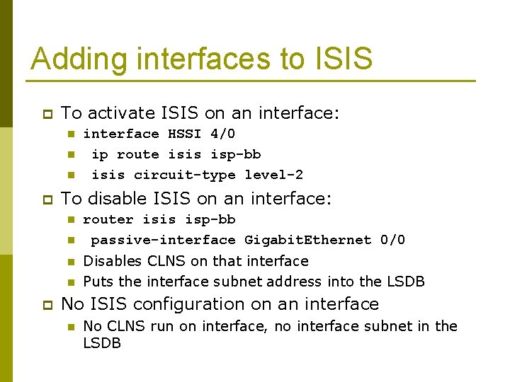 Adding interfaces to ISIS p To activate ISIS on an interface: n n n