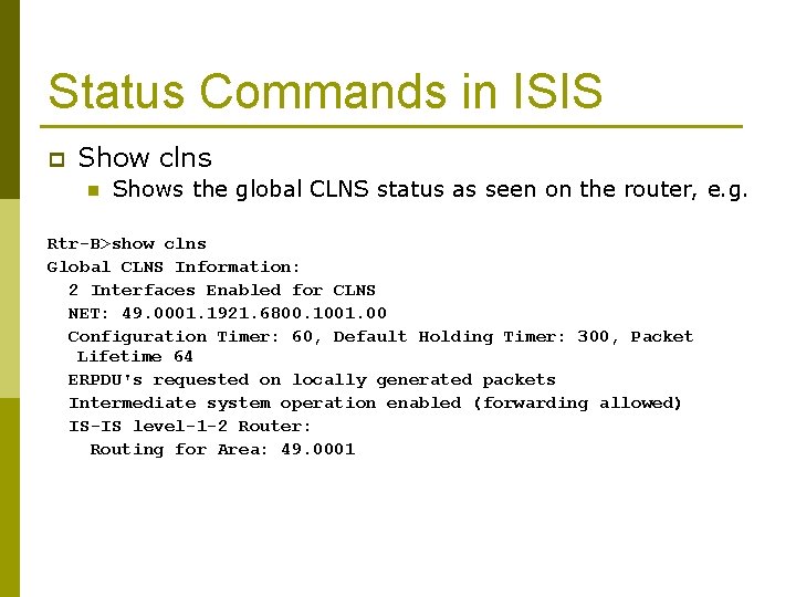 Status Commands in ISIS p Show clns n Shows the global CLNS status as