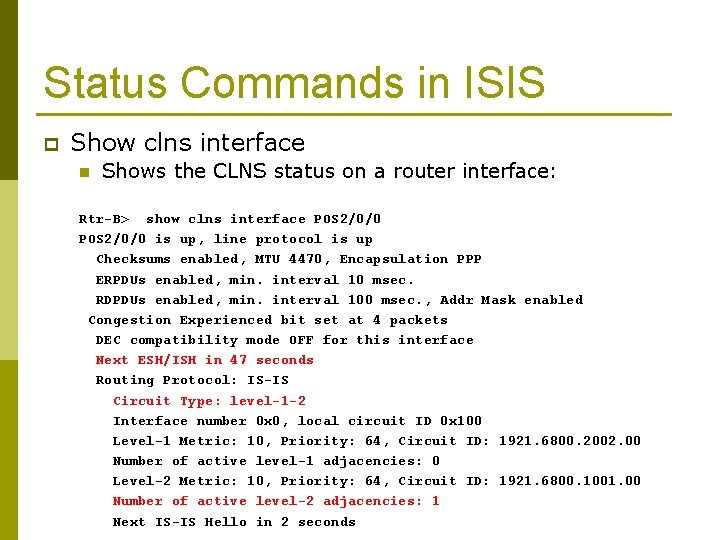 Status Commands in ISIS p Show clns interface n Shows the CLNS status on