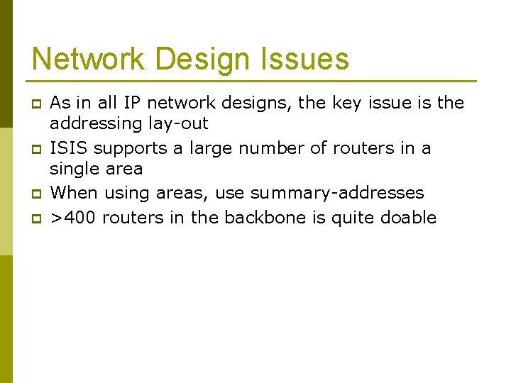 Network Design Issues p p As in all IP network designs, the key issue