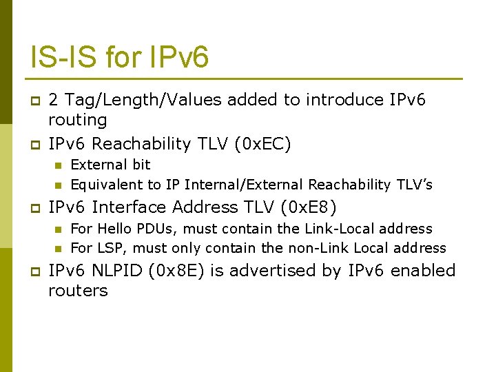 IS-IS for IPv 6 p p 2 Tag/Length/Values added to introduce IPv 6 routing