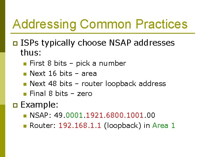 Addressing Common Practices p ISPs typically choose NSAP addresses thus: n n p First